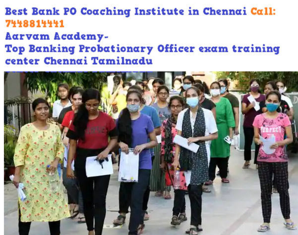 Best Bank PO Coaching Institute in Chennai Call: 7448814441Aarvam Academy- Top Banking Probationary Officer exam training center Chennai Tamilnadu