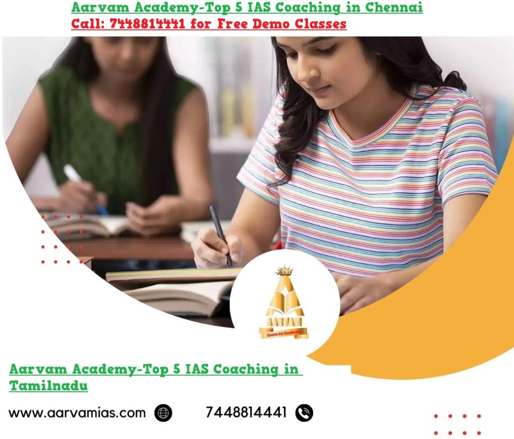 Aarvam Acdemy-Top 5 IAS Coaching in Chennai.Call: 7448814441 for Free Demo Classes