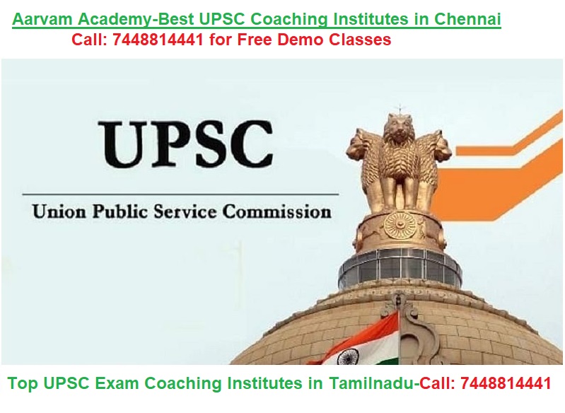 Aarvam Acdemy-Best UPSC Coaching Institutes in Chennai.Call: 7448814441 for Free Demo Classes.