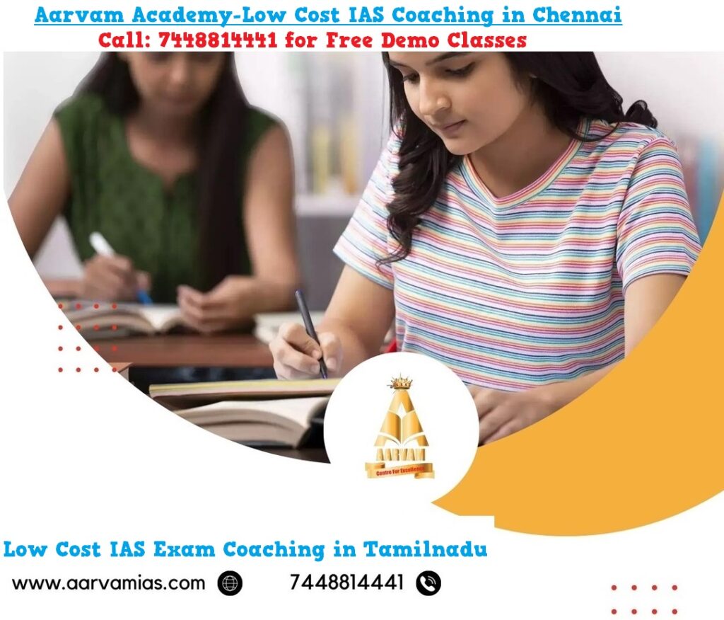 Aarvam Academy-Low Cost IAS Coaching in Chennai-Call: 7448814441 for Free Demo Classes.