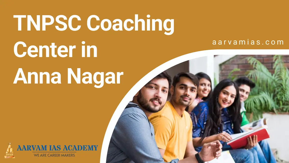 TNPSC Coaching Center in Anna Nagar | Aarvam IAS Academy