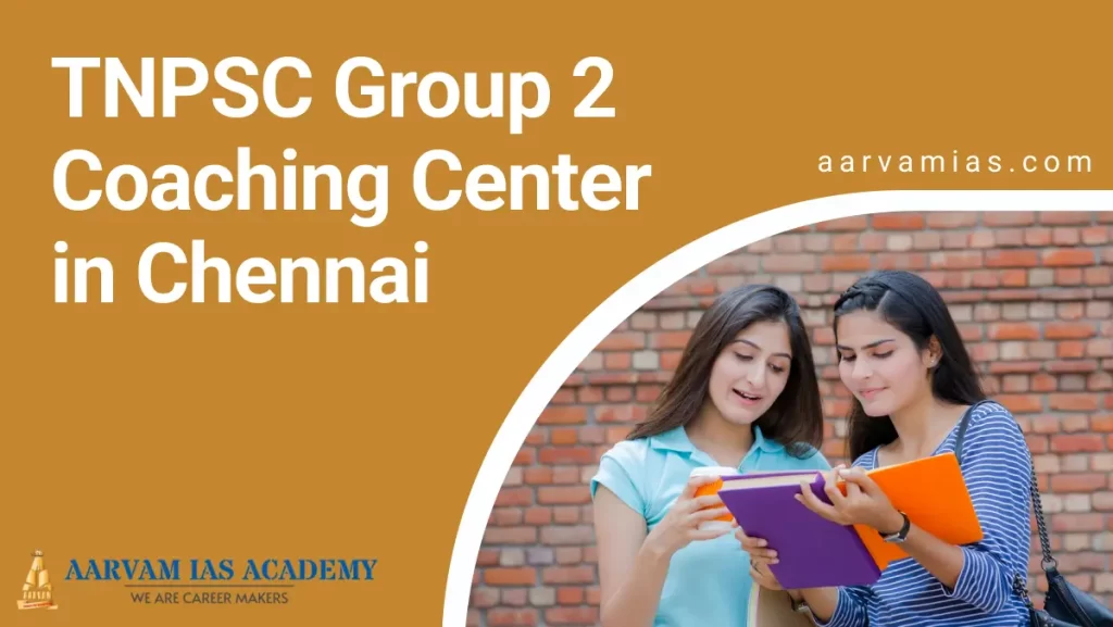 Aarvam Academy-Best TNPSC Group 2 Coaching Centre in Chennai-Call: 7448814441 to join Free Classes
