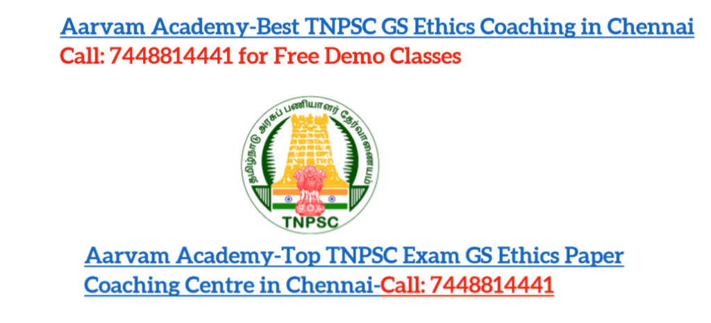 Best TNPSC GS Ethics Coaching in Chennai Call: 7448814441 for Free Demo Classes